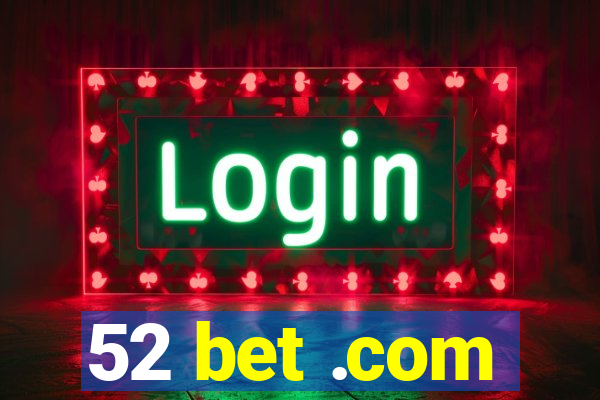 52 bet .com